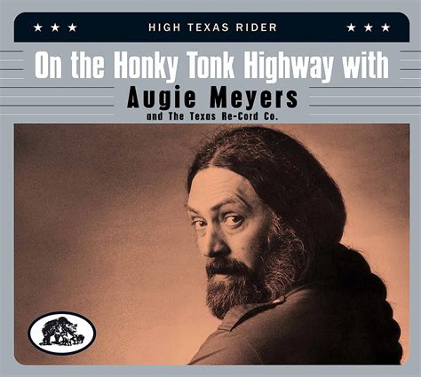 amazon on the honky tonk highway with augie meyers and the texas re cord co high texas rider