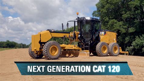 The Next Generation Cat 120 Motor Grader Designed For Your Needs