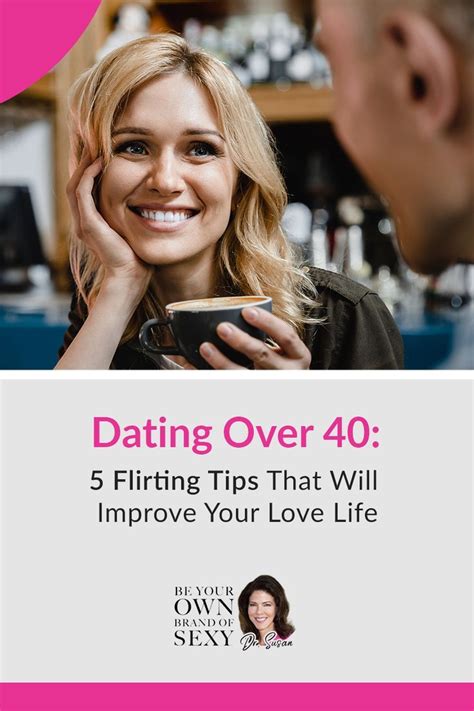 Dating Over 40 5 Flirting Tips That Will Improve Your Love Life