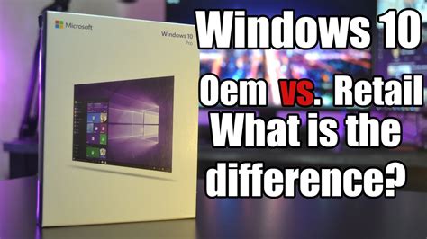 Windows 10 Oem Vs Retail What Is The Difference Youtube