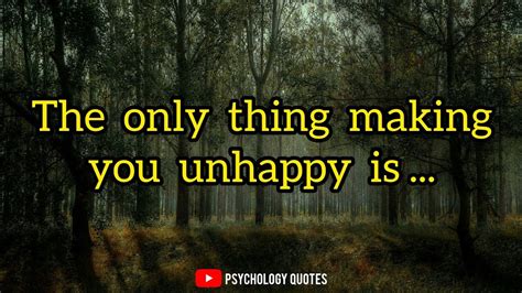 The Only Thing Making You Unhappy Ispsychology Facts