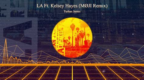 La Ft Kelsey Hayes MØji Remix Youtube