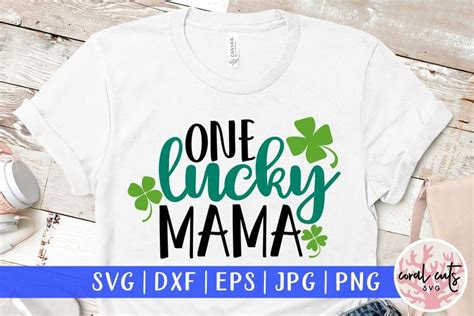 One Lucky Mama St Patricks Day Svg Eps Dxf Png 211644 Svgs