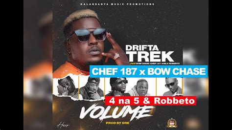 Drifta Trek X Chef 187 X Bow Chase X Roberto Zambia X 4 Na 5 Volume