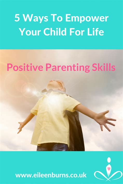 5 Ways How To Empower Your Child For Life Positive Parenting Skills