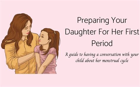 getting ready for your daughter s first period docvita