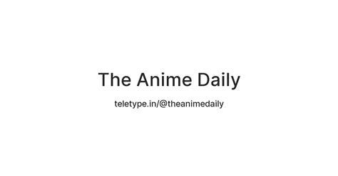 The Anime Daily — Teletype