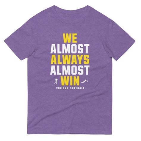We Almost Always Almost Win Funny Minnesota Vikings Football Etsy