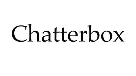 How To Pronounce Chatterbox Youtube