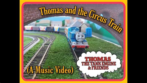 Thomas And Friends Thomas With The Circus Train Music Video Youtube