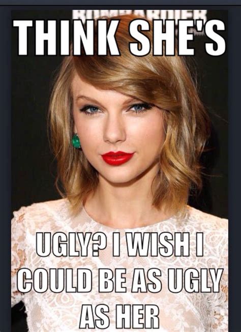 So True I Cant Believe People Can Even Think Of Her As Even Slightly Unattractive She Is So