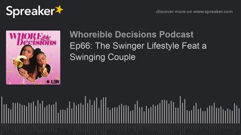Ep66 The Swinger Lifestyle Feat A Swinging Couple Youtube