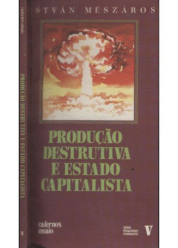 Sebo Do Messias Livro Produção Destrutiva E Estado Capitalista
