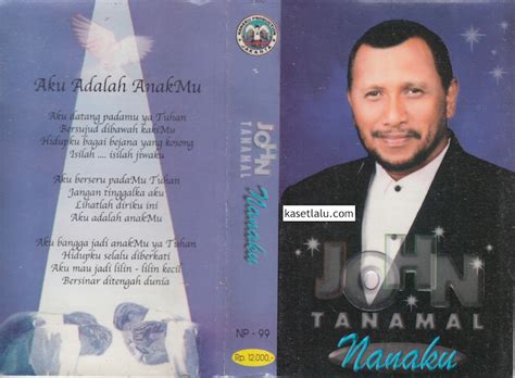 Selamat jalan bung john tanamal. JOHN TANAMAL - NANAKU | Kaset Lalu