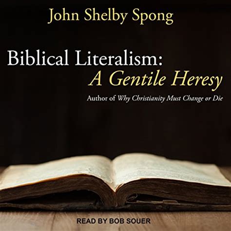 Biblical Literalism A Gentile Heresy A Journey Into A New Christianity Through The Doorway Of