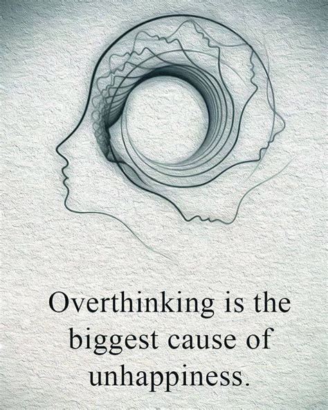 Overthinking Is The Biggest Cause Of Unhappiness Phrases