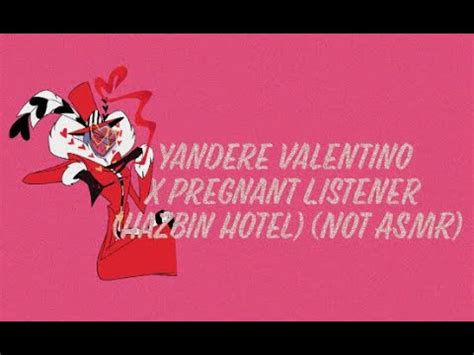 Yandere Valentino X Pregnant Listener Hazbin Hotel Not ASMR YouTube
