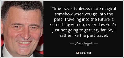 Steven Moffat Quote Time Travel Is Always More Magical