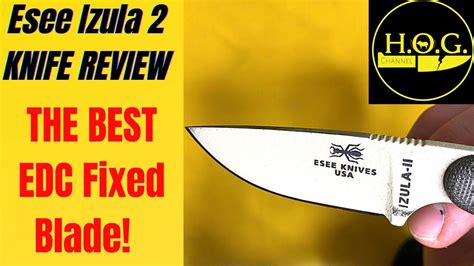 The Very Best All Around Edc Fixed Blade Knife Esee Izula 2 Full Knife