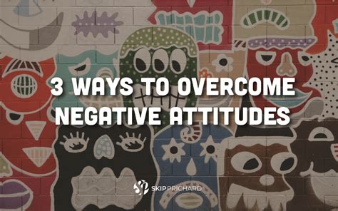 3 Positive Ways To Overcome Negative Attitudes At Work