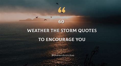 Collection 60 Weather The Storm Quotes To Encourage You Quoteslists