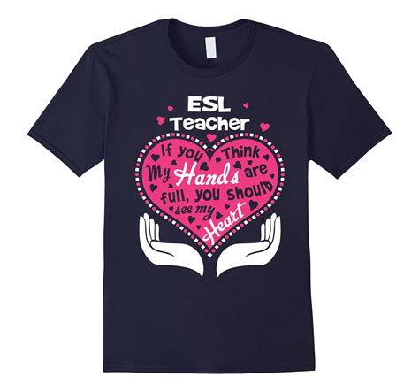 Esl Teacher Full Heart T Shirt Teacher T Shirt