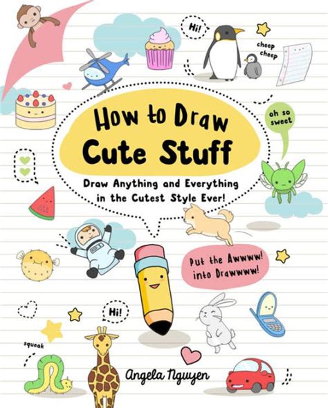 The key is drawing things that interest you. How to Draw Cute Stuff: Draw Anything and Everything in ...