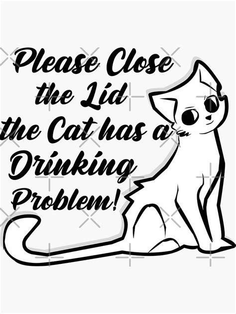 Cat Drinking Problem White Sticker By Designsbyrisa Redbubble