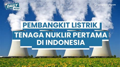 Indonesia Bakal Punya Pembangkit Listrik Tenaga Nuklir Youtube