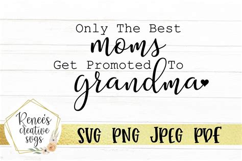 2618 Only The Best Moms Get Promoted To Grandma Svg Free Svg Cut Files Svgly For Crafts