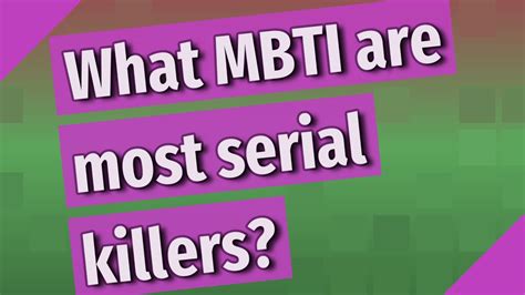 What Mbti Are Most Serial Killers Youtube
