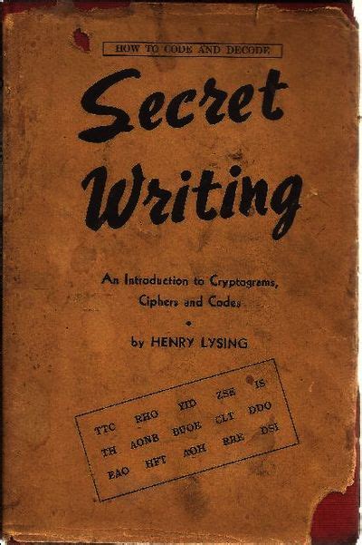If knowledge is power, then the key to power lies in unlocking secrets. Secret Writing An Introduction to Cryptograms, Ciphers and Codes by Lysing, Henry - 1936