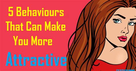 How To Conduct Yourself 5 Behaviours That Can Make You More Attractive Hasnavlogs Hasnavlogs