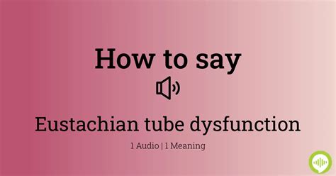 How To Pronounce Eustachian Tube Dysfunction