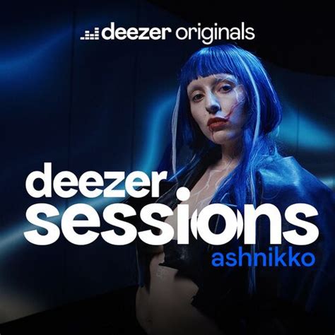 Ashnikko Deezer Sessions Lyrics And Songs Deezer