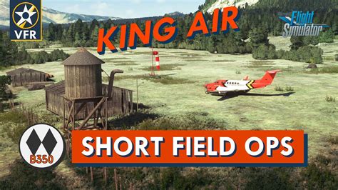 Msfs King Air Short Field Operations Guide Bush Flying Asobo King
