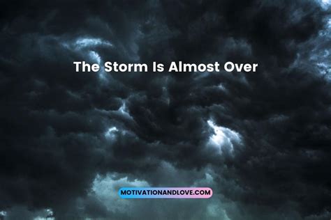 The Storm Is Almost Over Quotes Motivation And Love