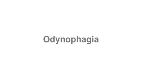 How To Pronounce Odynophagia Youtube