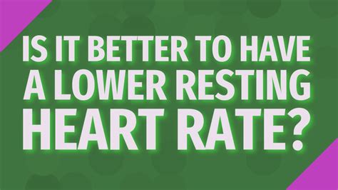 Is It Better To Have A Lower Resting Heart Rate Youtube