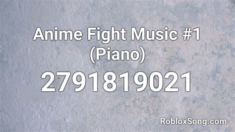 Anime Fight Music 1 Piano Roblox Id Roblox Music Codes