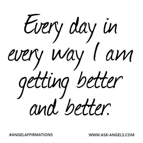 Every Day In Every Way I Am Getting Better And Better