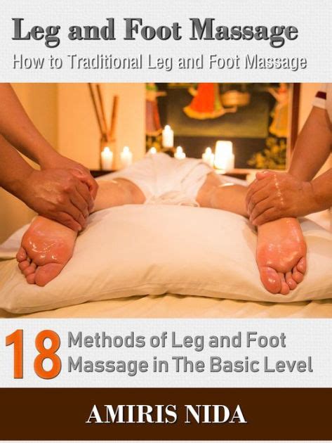 Leg And Foot Massage How To Traditional Leg And Foot Massage By Amiris Nida Ebook Barnes