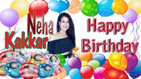 Neha Kakkar Birthday Birhday Wishes Greetings And Wishes Short Bio Happy Birthday Status