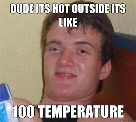 42 Hot Weather Memes That Ll Help You Cool Down