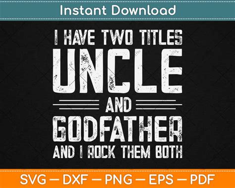 I Have Two Titles Uncle And Godfather Uncle Svg Png Dxf Cutting File