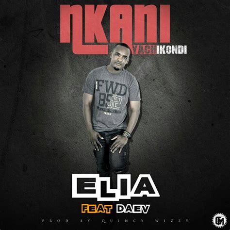 Download Elia Feat Daev Nkani Yachikondi Prod By Quincy Wizzy