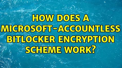 How Does A Microsoft Accountless Bitlocker Encryption Scheme Work Youtube
