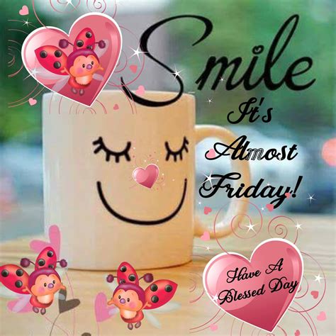 Smile Its Almost Friday Pictures Photos And Images For Facebook