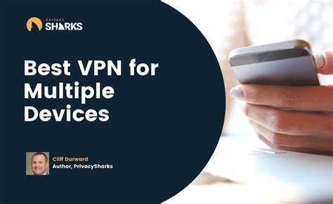 Best VPN for Multiple Devices in 2021 Up to 7 Devices 