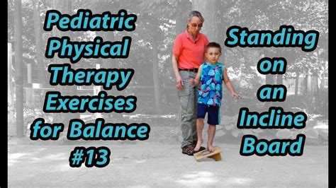 13 Standing Balance On An Incline Pediatric Physical Therapy